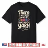 No Such Thing As Too Much Yarn Professional Statement Shirt