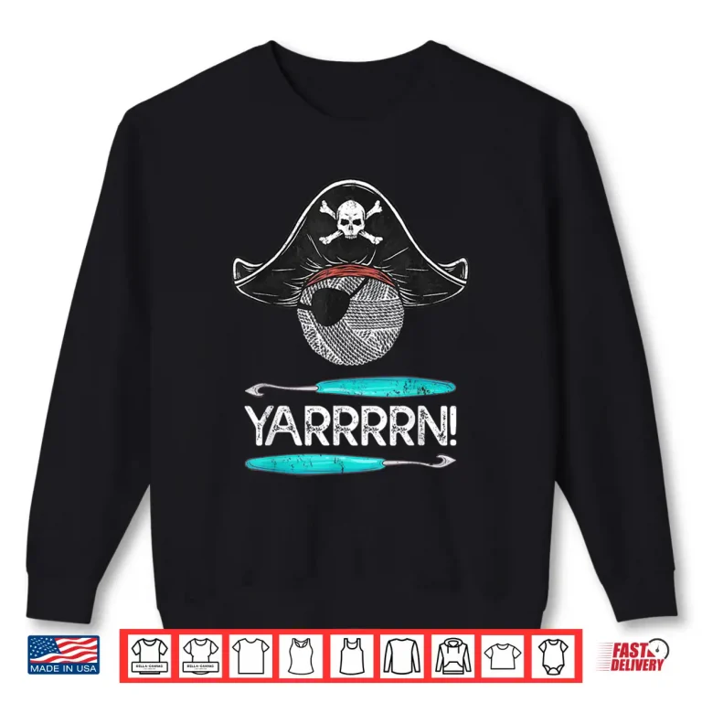 Sweatshirt Pirate Humor Yarrrrn Yarn Knitting Professional Crocheting Shirt