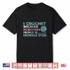 Punching People Is Frowned Upon I Crochet Professional Humor Shirt