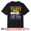 Yarn First Then I Get In The Van Crochet Knitting Humor Shirt