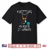 Because Murder Is Wrong Cat Knitting Knitter Yarn Ball Shirt