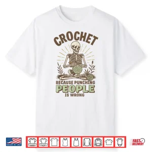 Because Punching People Is Wrong Crochet Professional Humor Statement Shirt