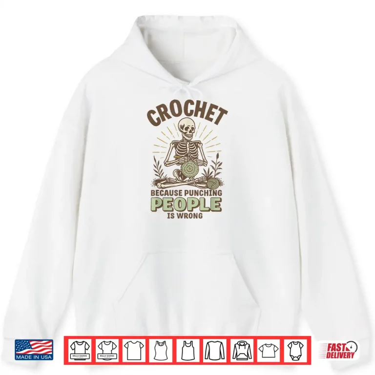 Hoodie Because Punching People Is Wrong Crochet Professional Humor Statement Shirt