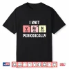 I Knit Periodically Scientist Knitting Professional Crochet Humor Shirt