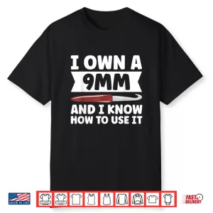 I Own A Nine Millimeter Crochet Professional Power Statement Shirt