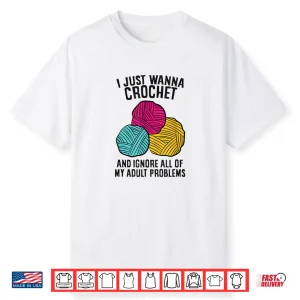 Ignore All Adult Problems Crochet Professional Crocheting Humor Shirt