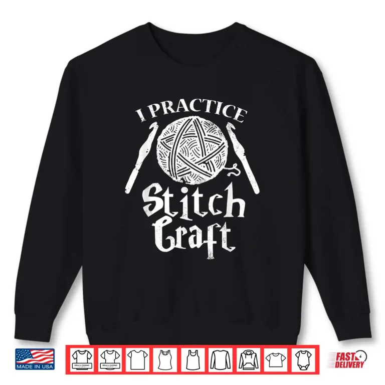 Sweatshirt I Practice Stitch Craft Knitting Crochet Yarn Professional Gift Shirt