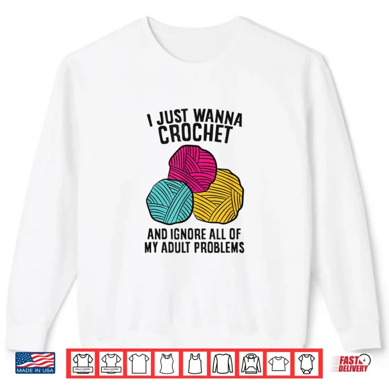 Sweatshirt Ignore All Adult Problems Crochet Professional Crocheting Humor Shirt