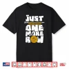 Just One More Row Knitting Knitter Crocheting Crocheter Shirt