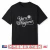 Professional Identity Knitting Yarn Whisperer Knitter Graphic Shirt