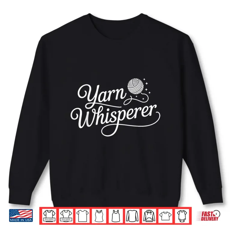 Sweatshirt Professional Identity Knitting Yarn Whisperer Knitter Graphic Shirt