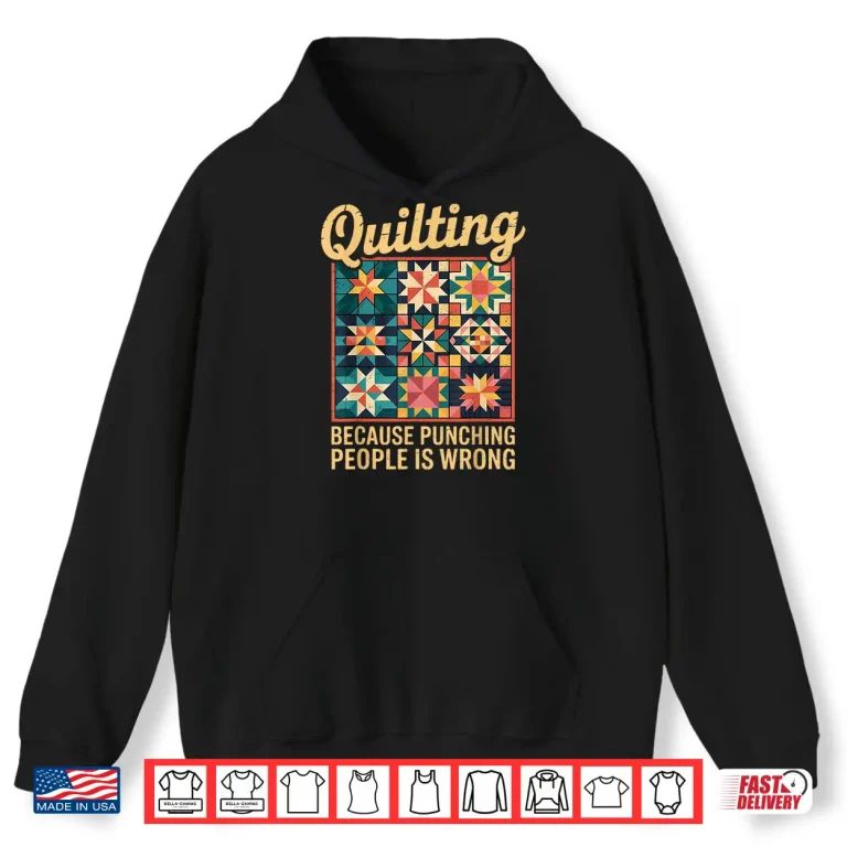 Hoodie Punching People Quilter Quilts Sewing Crocheting Quilting Shirt