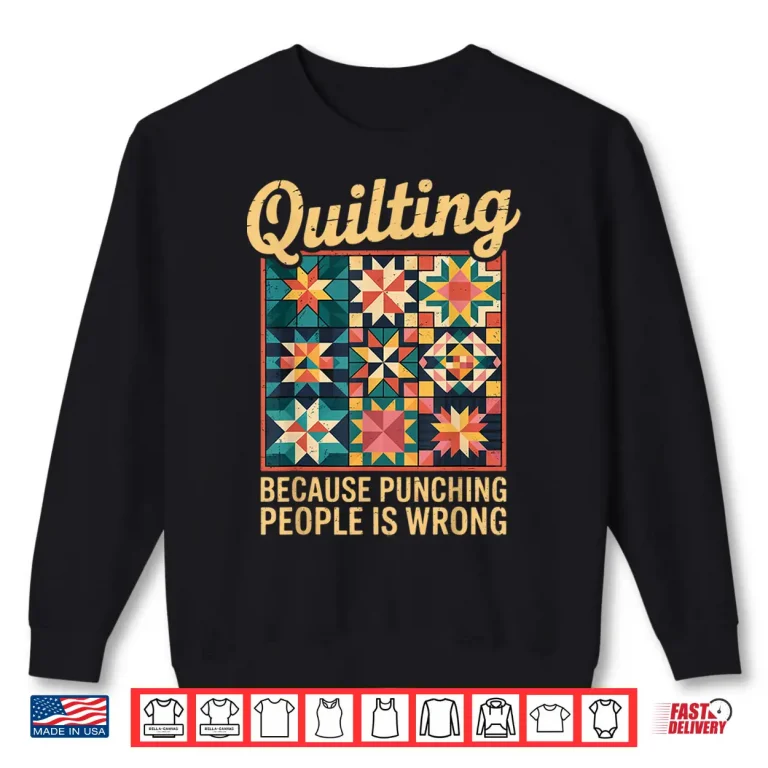Sweatshirt Punching People Quilter Quilts Sewing Crocheting Quilting Shirt