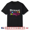 Because I Said Sew Fabric Sewing Sewer Sewist Seamstress Statement Shirt