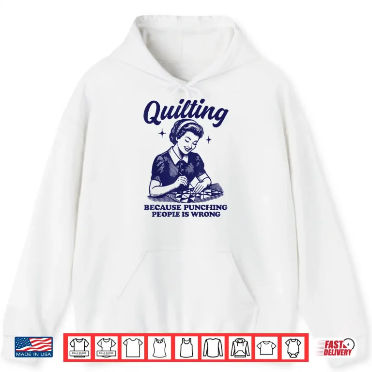 Hoodie Because Punching People Is Wrong Quilting Professional Humor Statement Shirt