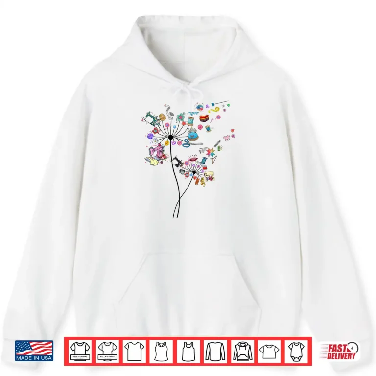 Hoodie Dandelion Flowers Cute Sewing Quilting Quilter Sewer Graphic Shirt
