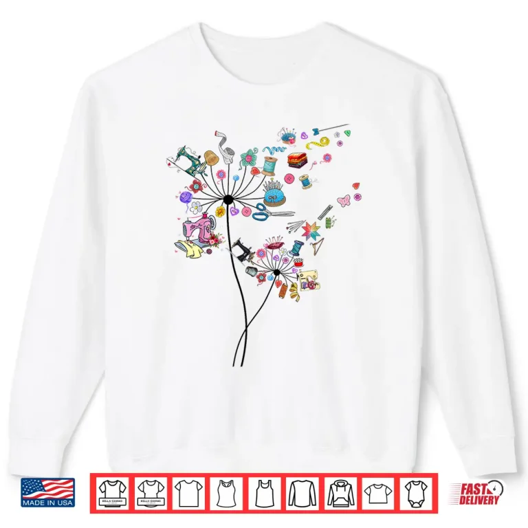Sweatshirt Dandelion Flowers Cute Sewing Quilting Quilter Sewer Graphic Shirt