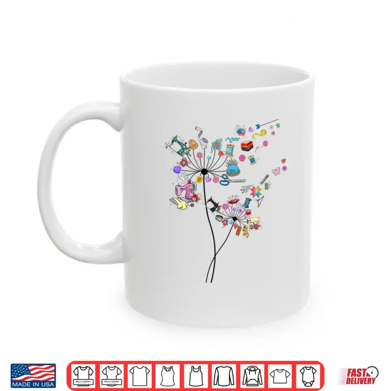 Mug Dandelion Flowers Cute Sewing Quilting Quilter Sewer Graphic Shirt