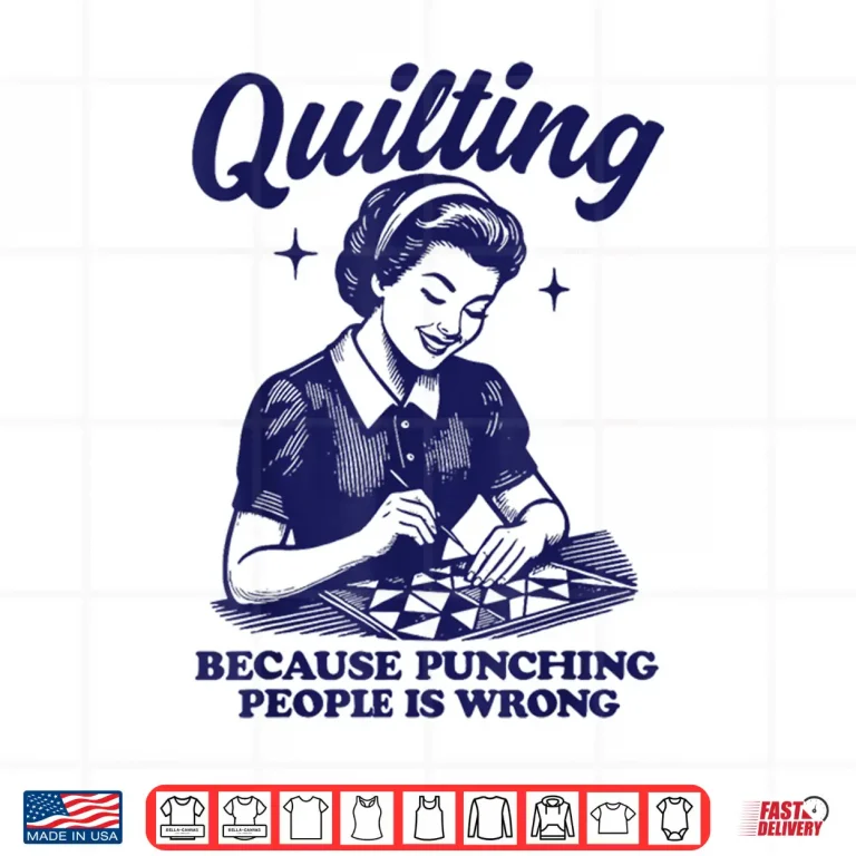 Design Because Punching People Is Wrong Quilting Professional Humor Statement Shirt