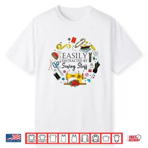 Easily Distracted By Sewing Stuff Professional Modern Humor Shirt