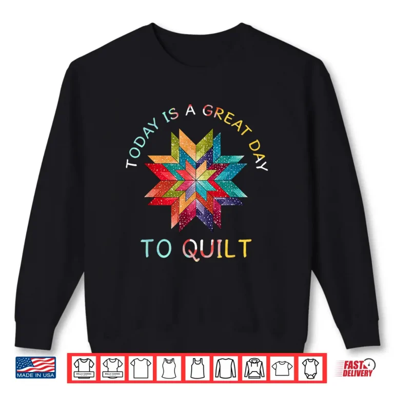 Sweatshirt Day To Quilt Funny Quilting Sewing Gifts For Quilter Shirt