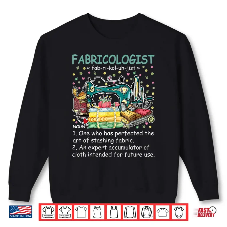 Sweatshirt Fabricologist Definition Fabricaholic Quilting Sewing Professional Humor Shirt