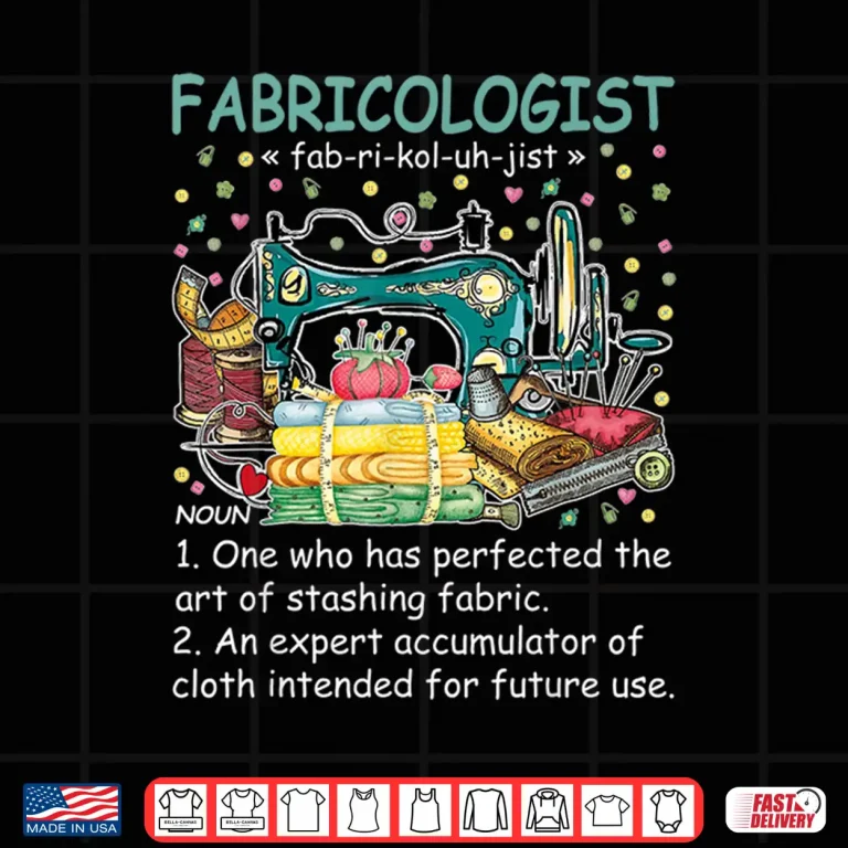 Design Fabricologist Definition Fabricaholic Quilting Sewing Professional Humor Shirt