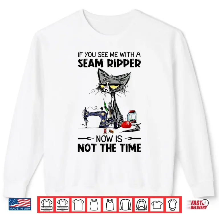 Sweatshirt If You See Me With A Seam Ripper Cat Sewing Professional Humor Shirt