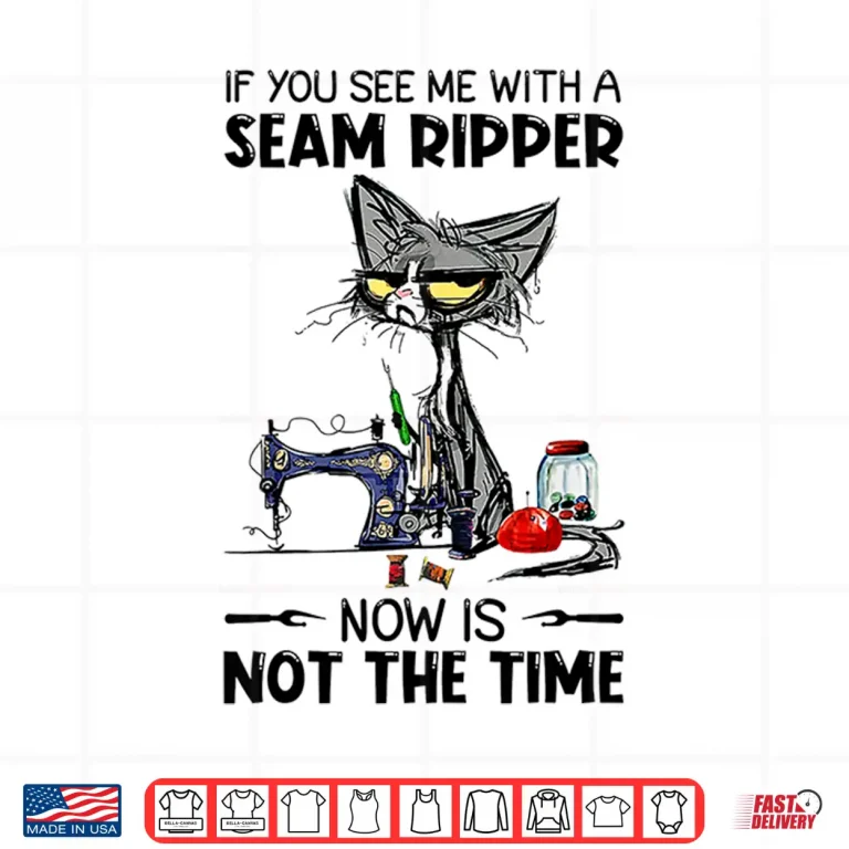 Design If You See Me With A Seam Ripper Cat Sewing Professional Humor Shirt