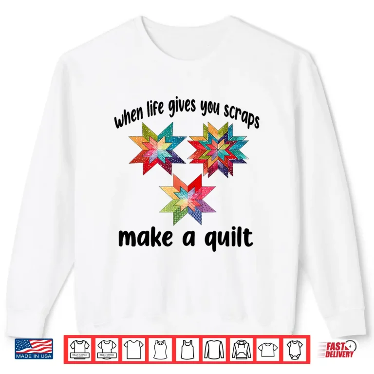 Sweatshirt Make A Quilt Funny Quilter Quilting Sewing Fabric Graphic Shirt
