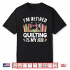 Professional Art Quilting Quilter Quilting Lovers Quilt Modern Shirt
