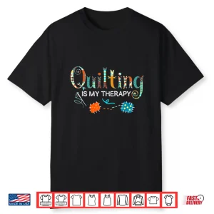 Professional Therapy Design Quilting Funny Sewing Modern Graphic Shirt
