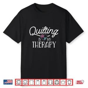 Professional Therapy Design Quilting Sewing Modern Graphic Apparel Shirt