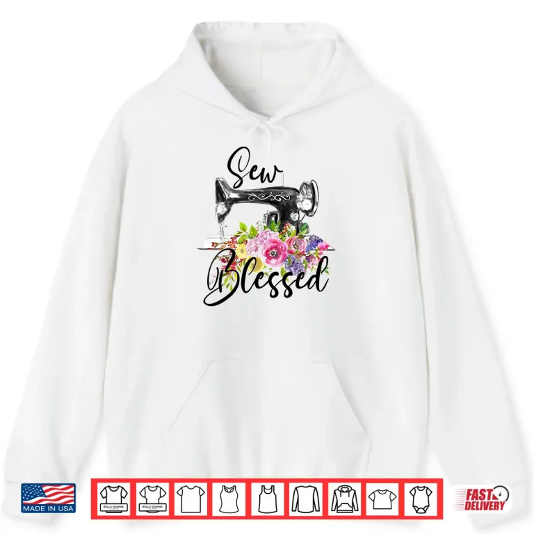 Hoodie Retro Floral Machine Sew Blessed Quilting Lovers Vintage Shirt