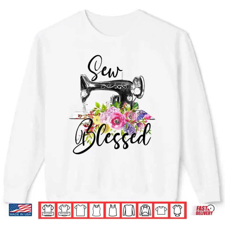 Sweatshirt Retro Floral Machine Sew Blessed Quilting Lovers Vintage Shirt
