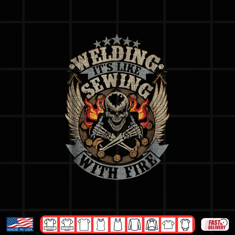 Design Welding Is Like Sewing With Fire Welding Professional Distressed Shirt