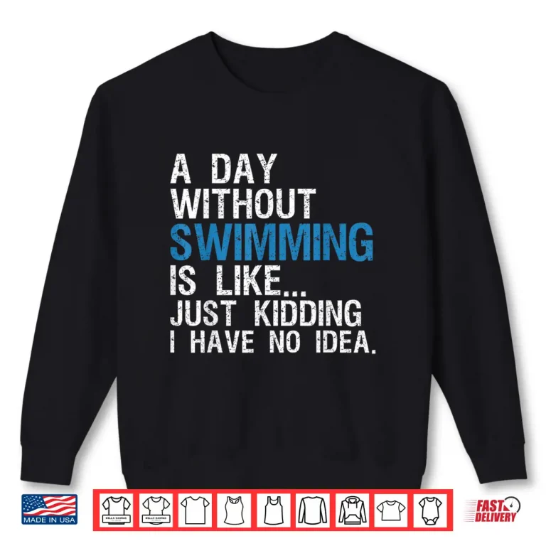 Sweatshirt A Day Without Swimming Swimming Professional Modern Graphic Shirt