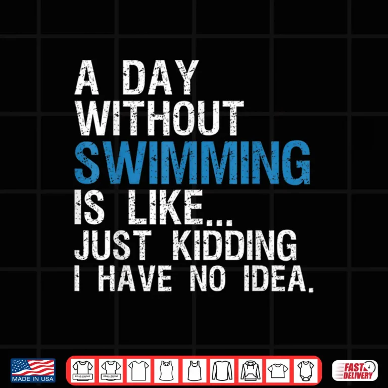 Design A Day Without Swimming Swimming Professional Modern Graphic Shirt