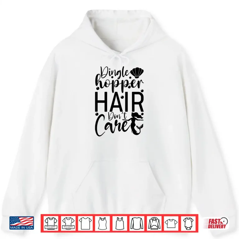 Hoodie Dinglehopper Hair Dont Care Funny Mermaid Modern Aesthetic Shirt