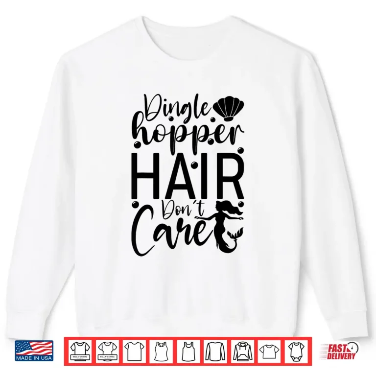 Sweatshirt Dinglehopper Hair Dont Care Funny Mermaid Modern Aesthetic Shirt