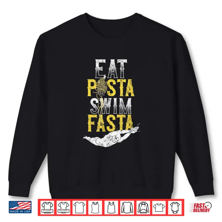 Sweatshirt Eat Pasta Swim Fasta Swimming Swimmer Professional Humor Shirt
