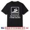 I Found Bacon Geek Swimming Professional Humor Funny Shirt