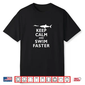 Keep Calm And Swim Faster Shark Swimming Swimmer Humor Shirt