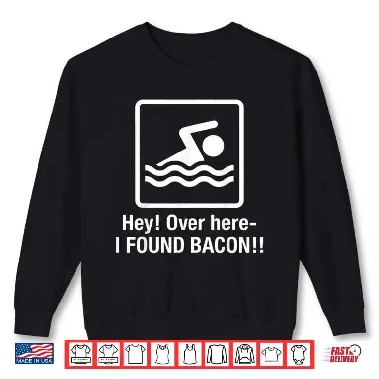 Sweatshirt I Found Bacon Geek Swimming Professional Humor Funny Shirt