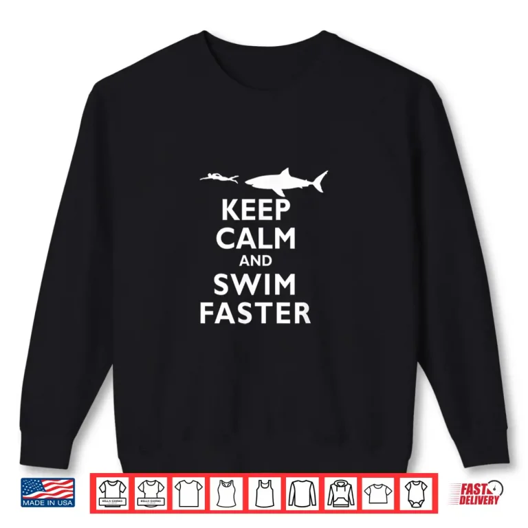 Sweatshirt Keep Calm And Swim Faster Shark Swimming Swimmer Humor Shirt