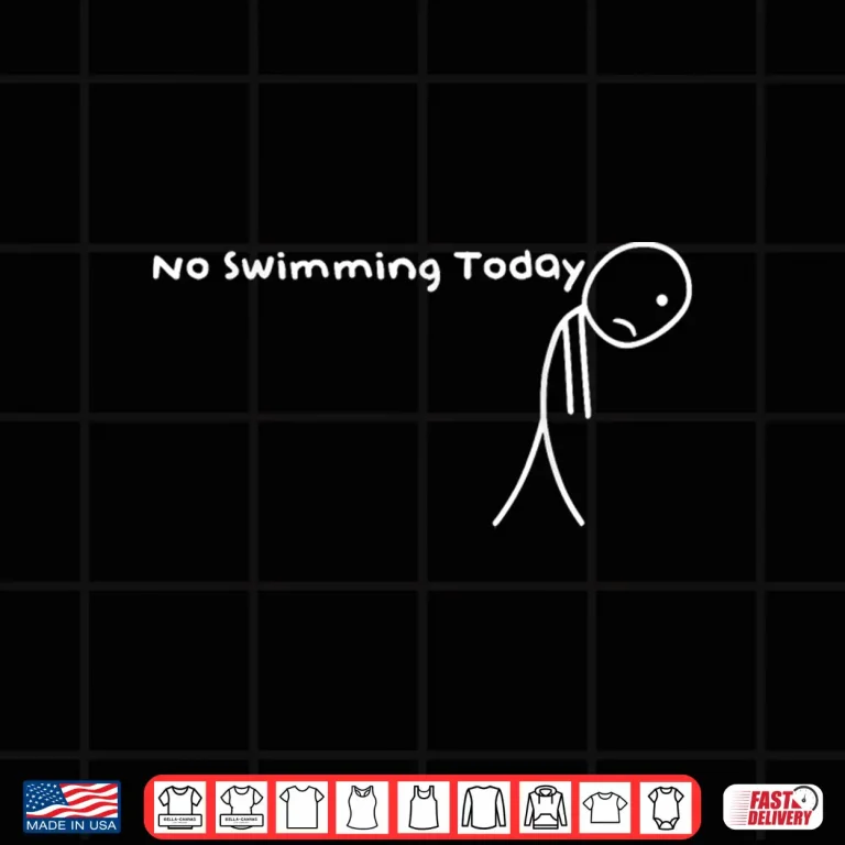 Design No Swimming Today Swimmers Humour Professional Statement Shirt