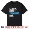 Sorry Cant Swimming Swim Swimmer Coach Professional Graphic Shirt