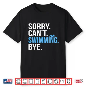 Sorry Cant Swimming Swim Swimmer Coach Professional Graphic Shirt
