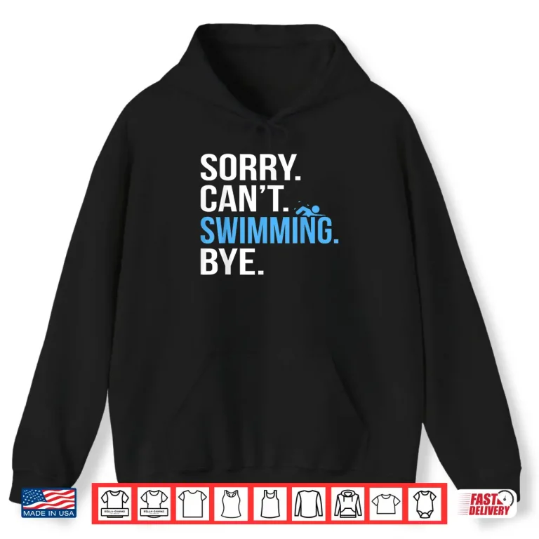 Hoodie Sorry Cant Swimming Swim Swimmer Coach Professional Graphic Shirt