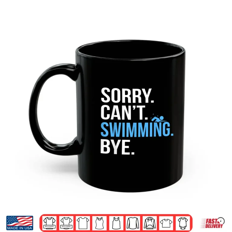 Mug Sorry Cant Swimming Swim Swimmer Coach Professional Graphic Shirt